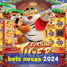 bets novas 2024